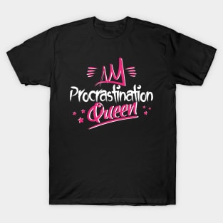 Procrastination Queen T-Shirt